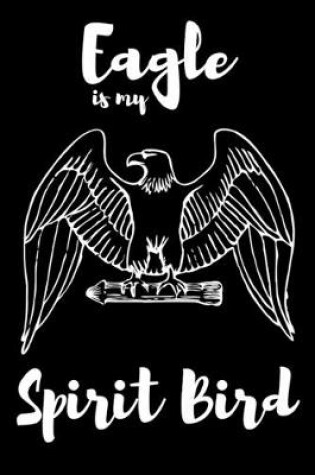 Cover of Eagle is my Spirit Bird