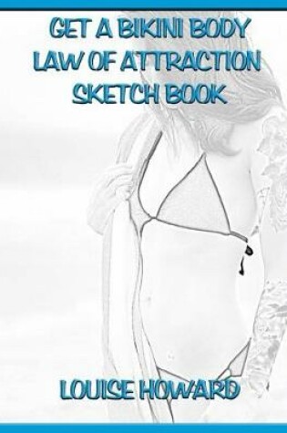 Cover of 'Get a Bikini Body' Themed Law of Attraction Sketch Book