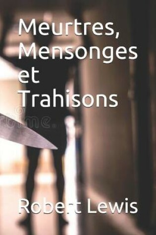 Cover of Meurtres, Mensonges et Trahisons