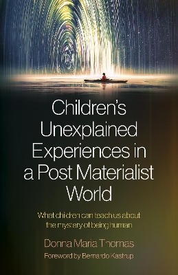 Book cover for Children′s Unexplained Experiences in a Post Mat – What children can teach us about the mystery of being human