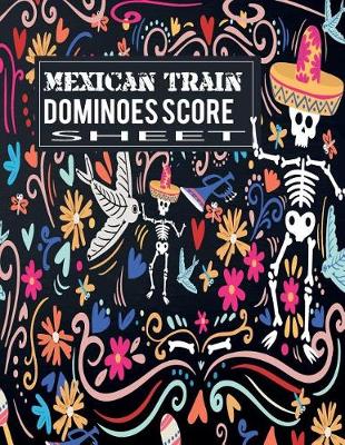 Book cover for Mexican Train Dominoes Score Sheet