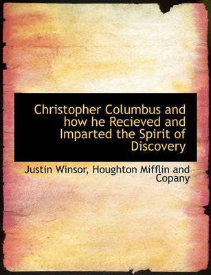 Book cover for Christopher Columbus and How He Recieved and Imparted the Spirit of Discovery