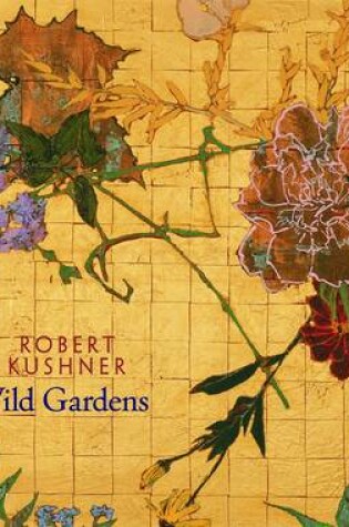 Cover of Robert Kushner Wild Gardens