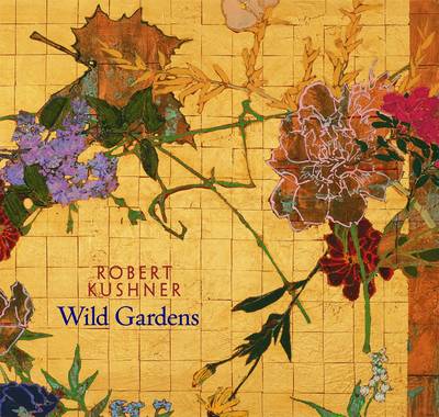 Book cover for Robert Kushner Wild Gardens