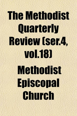 Book cover for The Methodist Quarterly Review (Ser.4, Vol.18)