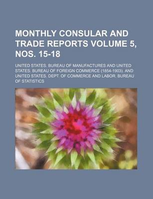 Book cover for Monthly Consular and Trade Reports Volume 5, Nos. 15-18