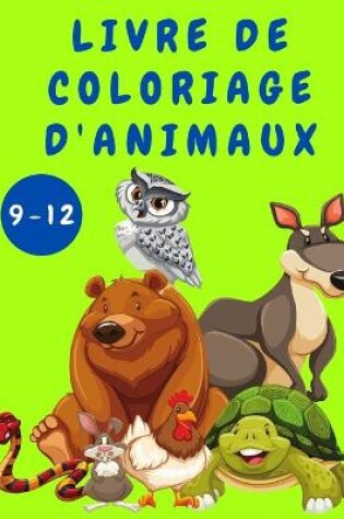 Cover of Livre de coloriage d'animaux pour les enfants de 9 a 12 ans