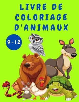 Book cover for Livre de coloriage d'animaux pour les enfants de 9 a 12 ans