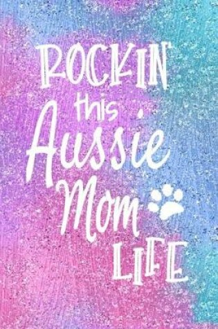 Cover of Rockin This Aussie Mom Life