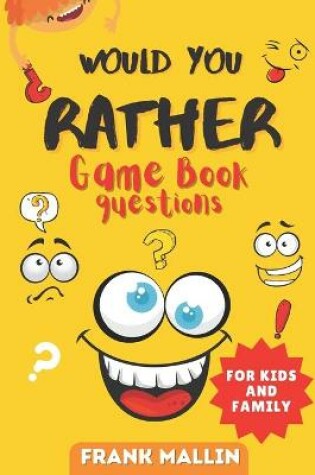 Cover of Would You Rather Game Book Questions