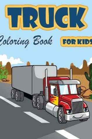 Cover of Truck Coloring Book for Kids