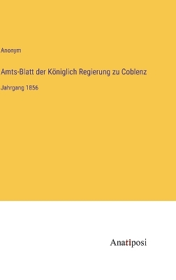 Book cover for Amts-Blatt der Königlich Regierung zu Coblenz