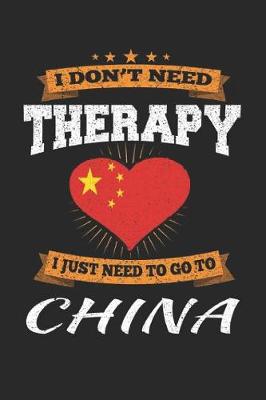 Book cover for I Don't Need Therapy I Just Need To Go To China