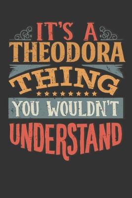 Book cover for Its A Theodora Thing You Wouldnt Understand