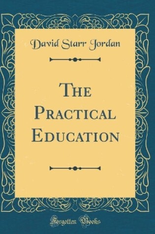 Cover of The Practical Education (Classic Reprint)