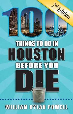 Book cover for 100 Things to Do in Houston Before You Die, 2nd Edition
