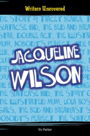 Cover of Writers Uncovered: JACQUELINE WILSON
