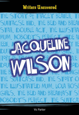 Book cover for Writers Uncovered: JACQUELINE WILSON