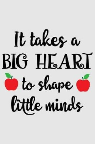 Cover of It takes a big heart to shape little minds