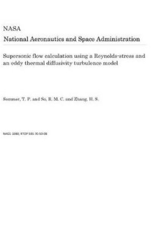 Cover of Supersonic Flow Calculation Using a Reynolds-Stress and an Eddy Thermal Diffusivity Turbulence Model