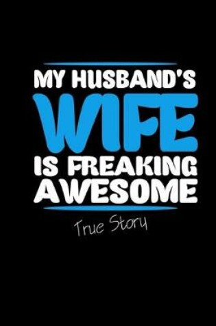 Cover of My husband's wife is freaking awesome true story