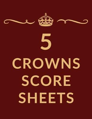 Book cover for 5 Crowns Score Sheets