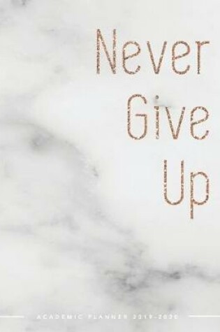 Cover of Never Give Up Academic Planner 2019-2020