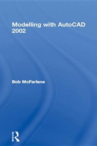 Cover of Modelling with AutoCAD 2002