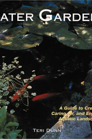 Cover of Water Gardens Guide to Creating Caring and Enjoyin