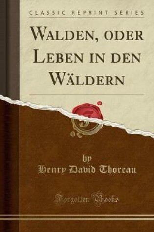 Cover of Walden, Oder Leben in Den Wäldern (Classic Reprint)