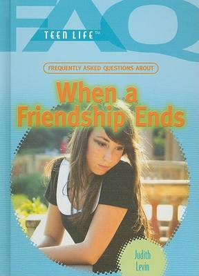 Book cover for Frequently Asked Questions about When a Friendship Ends