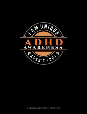 Cover of I Am Unique Aren't You? ADHD Awareness