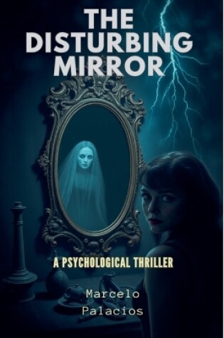 Cover of The Disturbing Mirror A Psychological Thriller