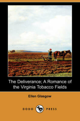 Cover of The Deliverance; A Romance of the Virginia Tobacco Fields (Dodo Press)