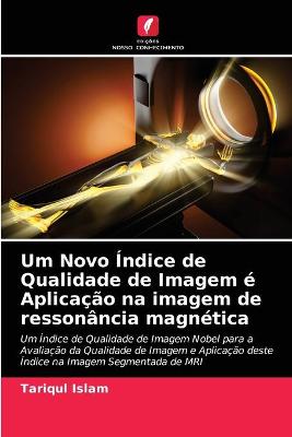 Book cover for Um Novo Indice de Qualidade de Imagem e Aplicacao na imagem de ressonancia magnetica