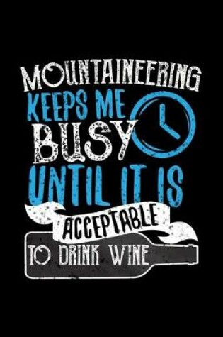 Cover of Mountaineering Keeps Me Busy Until It Is Acceptable To Drink Wine