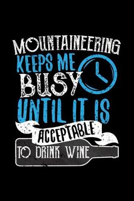 Book cover for Mountaineering Keeps Me Busy Until It Is Acceptable To Drink Wine