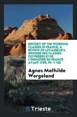 Cover of History of the Working Classes in France