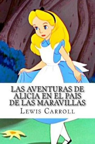 Cover of Las Aventuras de Alicia En El Pais de Las Maravillas (Spanish Edition)