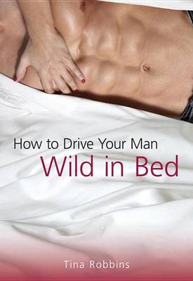 Book cover for How to Drive Your Man Wild in Bed