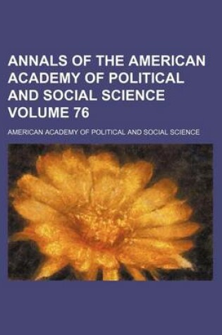 Cover of Annals of the American Academy of Political and Social Science Volume 76