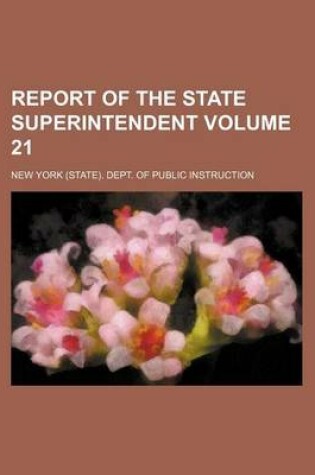 Cover of Report of the State Superintendent Volume 21
