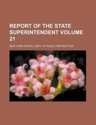 Book cover for Report of the State Superintendent Volume 21