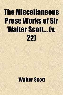 Book cover for The Miscellaneous Prose Works of Sir Walter Scott Volume 22