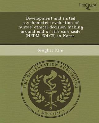 Book cover for Development and Initial Psychometric Evaluation of Nurses' Ethical Decision Making Around End of Life Care Scale (Nedm-Eolcs) in Korea