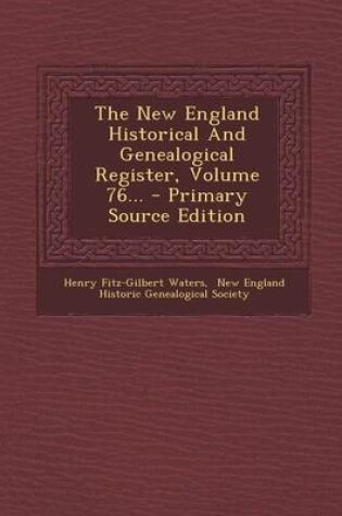 Cover of The New England Historical and Genealogical Register, Volume 76... - Primary Source Edition