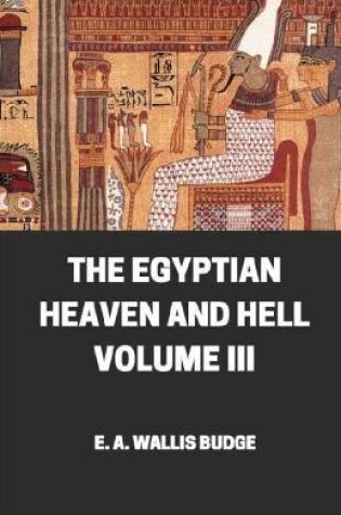 Cover of The Egyptian Heaven And Hell Volume III illustrated