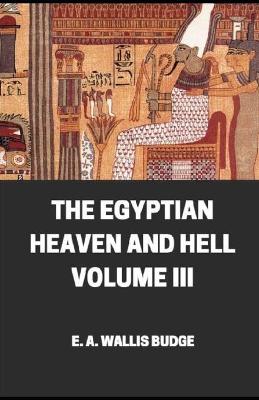 Book cover for The Egyptian Heaven And Hell Volume III illustrated