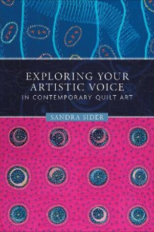 Cover of Exploring Your Artistic Voice in Contemporary Quilt Art