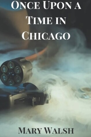 Cover of Once Upon a Time in Chicago